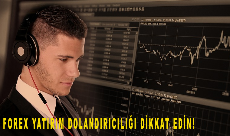 Forex yatırım dolandırıcılığı dikkat edin!