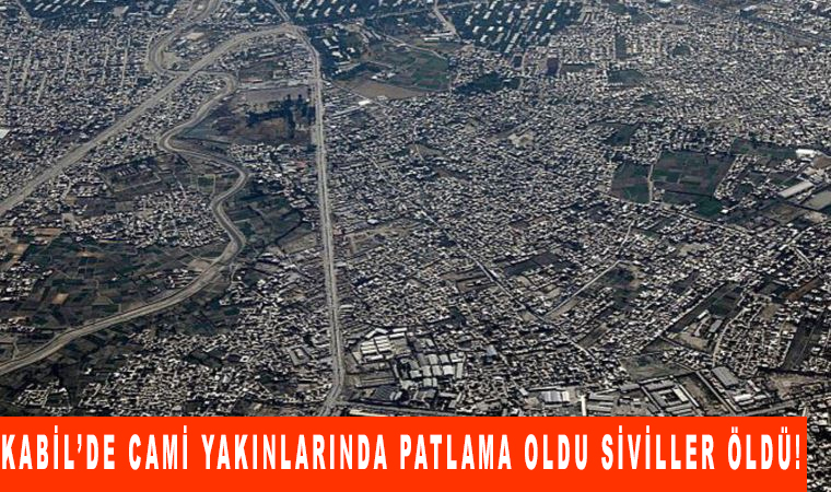 Kabil’de cami yakınlarında patlama oldu siviller öldü!