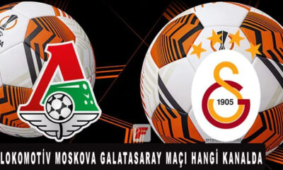 Lokomotiv Moskova Galatasaray maçı hangi kanalda