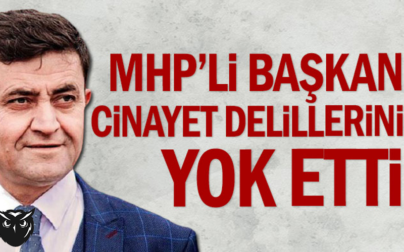 MHP’li başkan Recep Aydın cinayet delillerini yok etti 2 yıl 6 ay hapis cezası onandı