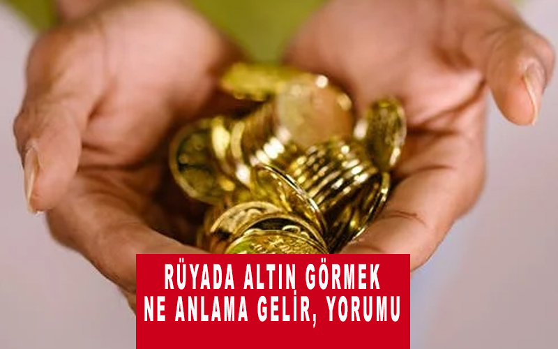 Rüyada Altın Görmek Ne Anlama Gelir, Yorumu