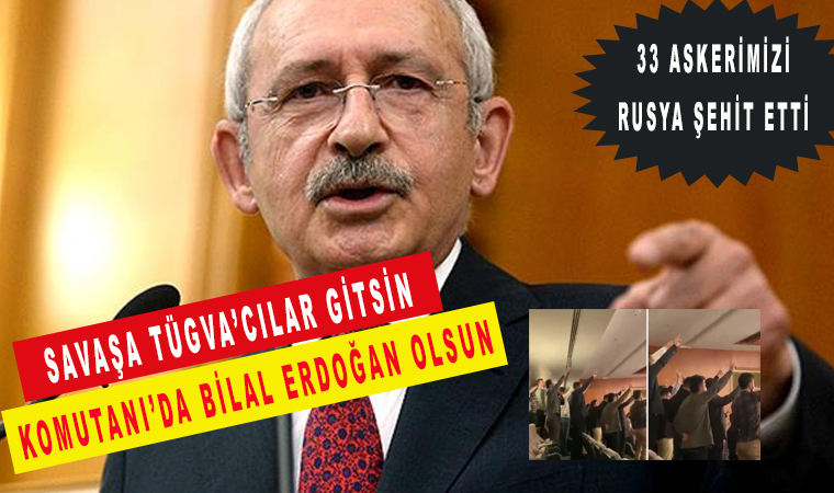 Savaşa TÜGVA'cılar gitsin komutanı da Bilal Erdoğan olsun