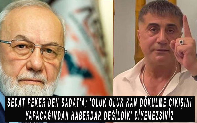 Sedat Peker'den SADAT'a: 'Oluk oluk kan dökülme çıkışını yapacağından haberdar değildik' diyemezsiniz!