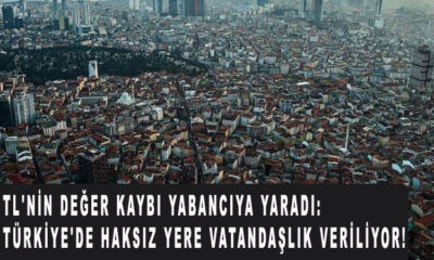 TL'nin değer kaybı yabancıya yaradı: Türkiye'de haksız yere vatandaşlık veriliyor!