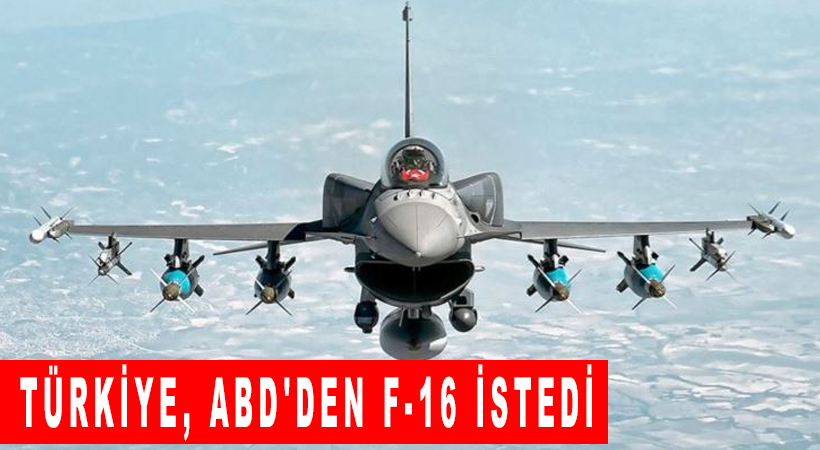 Türkiye, ABD'den F-16 istedi