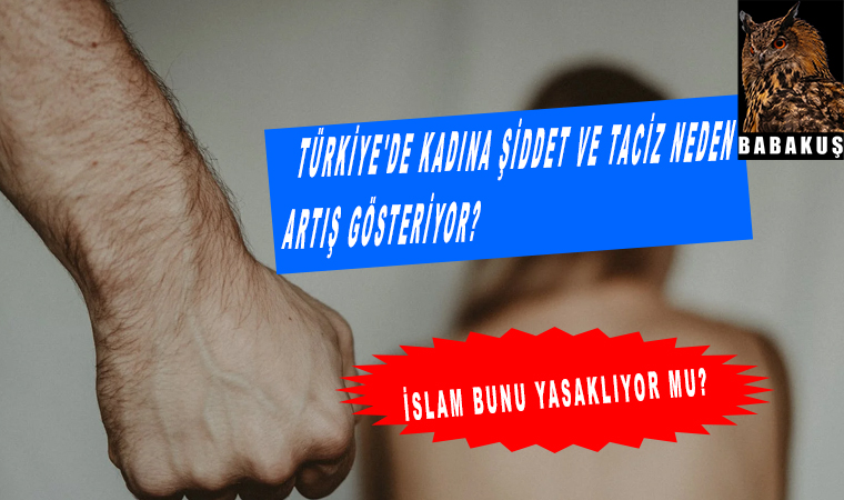 Türkiye'de kadına şiddet ve taciz neden artış gösteriyor?