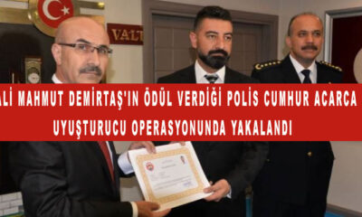 Vali Mahmut Demirtaş'ın Ödül verdiği Polis Cumhur Acarca uyuşturucu operasyonunda yakalandı