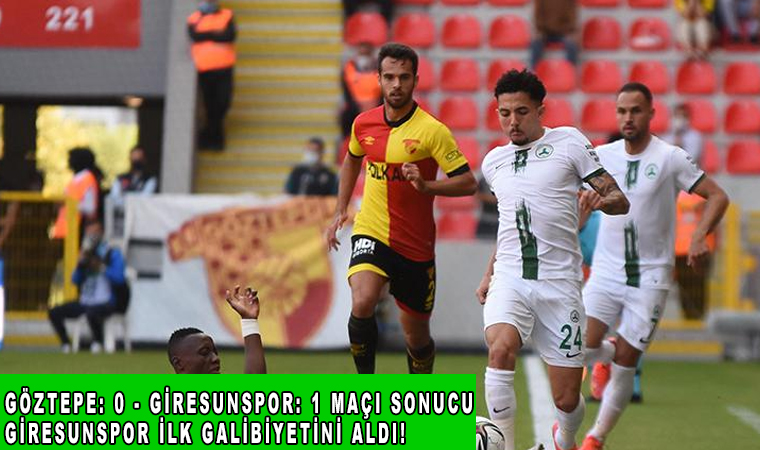 Göztepe: 0 - Giresunspor: 1 maçı sonucu, Giresunspor ilk galibiyetini aldı!