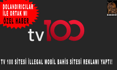 TV 100 sitesi illegal Mobil bahis sitesi reklamı yaptı!