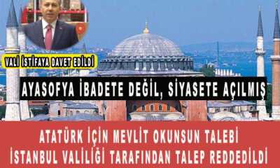 BTP’nin ’10 Kasım’da Ayasofya’da Atatürk için mevlit okunsun’ talebi İstanbul Valiliği tarafından talep reddedildi ali yerlikaya