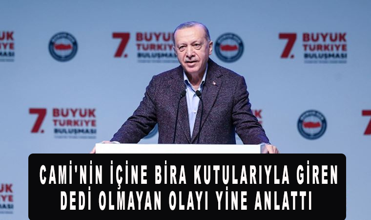 Erdoğan: Bunlar değil miydi Bezmialem Cami'nin içine bira kutularıyla giren dedi olmayan olayı yine anlattı