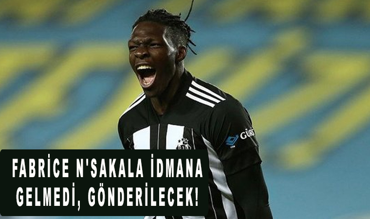 Fabrice N'Sakala idmana gelmedi, gönderilecek!