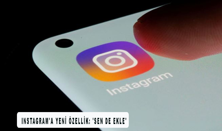 Instagram Sen de Ekle isimli özelliği