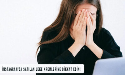 İnstagram'da satılan leke kremlerine dikkat edin!