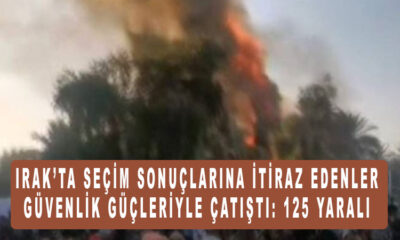 Irak’ta seçim sonuçlarına itiraz edenler güvenlik güçleriyle çatıştı: 125 yaralı Radikal İslamcılar kan akıttı