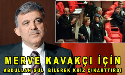 Ak Partili Abdullah Gül bilerek Merve Kavakçı için kriz çıkarmış!