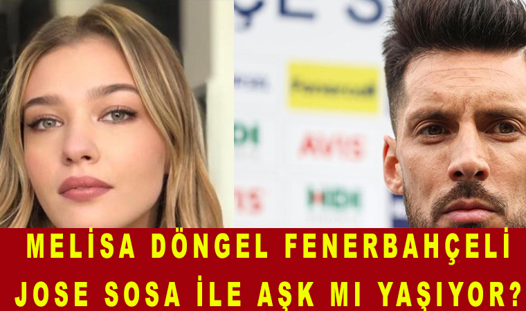 Melisa Döngel Fenerbahçeli Jose Sosa ile aşk mı yaşıyor?