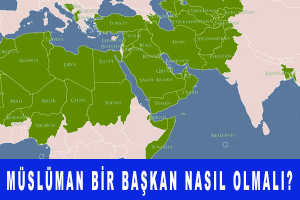 Müslüman bir Başkan nasıl olmalı?