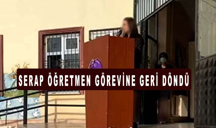 Serap öğretmen göreve iade edildi, sosyal medyadan algı yapanlar hakkında suç duyurusunda bulunuldu