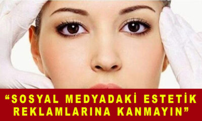 “Sosyal medyadaki estetik reklamlarına kanmayın”