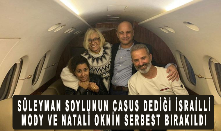 Süleyman Soylunun casus dediği İsrailli Mody ve Natali Oknin serbest bırakıldı