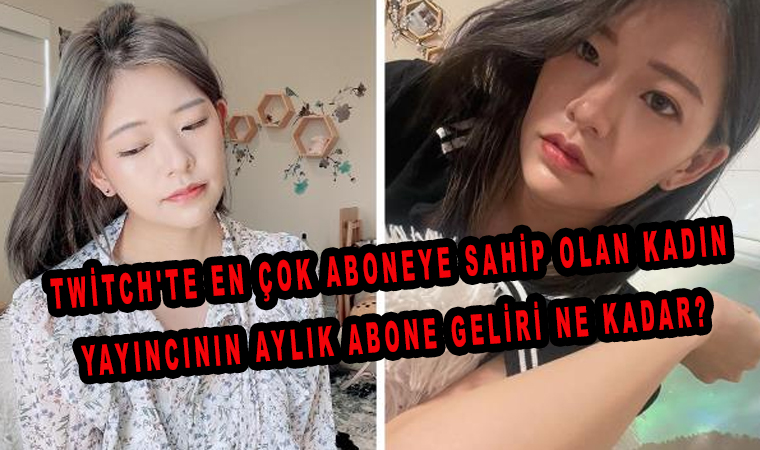 Twitch'te en çok aboneye sahip olan kadın yayıncının aylık abone geliri ne kadar?