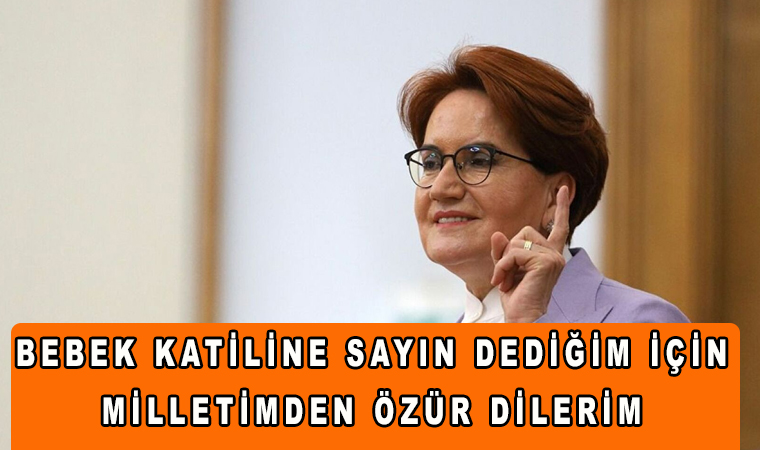 Meral Akşener Sayın Öcalan demesi üzerine özür diledi bebek katiline sayın dediğim için milletimden özür dilerim