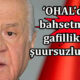 MHP Lideri Devlet Bahçeli’den dikkat çeken OHAL çıkışı ‘OHAL’den bahsetmek gafilliktir, şuursuzluktur’