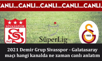 2021 Demir Grup Sivasspor - Galatasaray maçı hangi kanalda ne zaman canlı anlatım