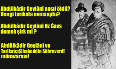 Abdülkâdir Geylânî nasıl öldü? Hangi tarikata mensuptu?