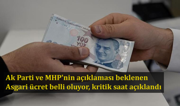 Ak Parti ve MHP'nin açıklaması beklenen Asgari ücret