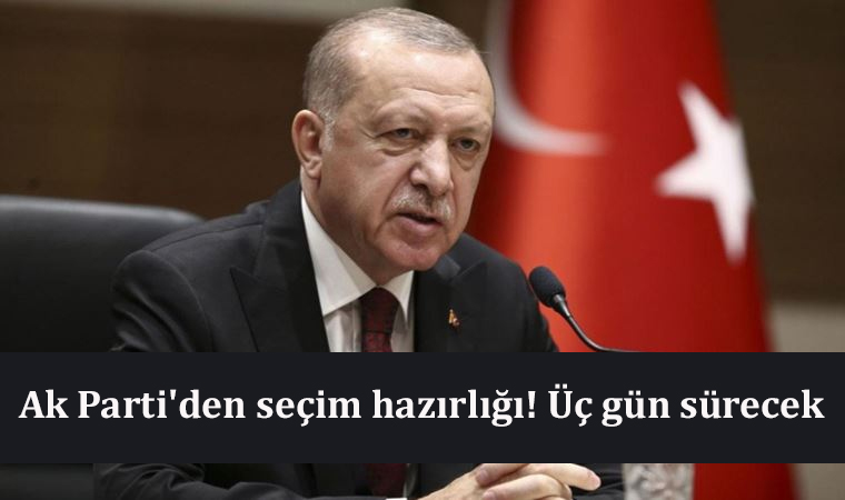 Ak Parti'den seçim hazırlığı! Üç gün sürecek