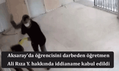 Aksaray'da öğrencisini darbeden öğretmen Ali Rıza Y. hakkında iddianame kabul edildi