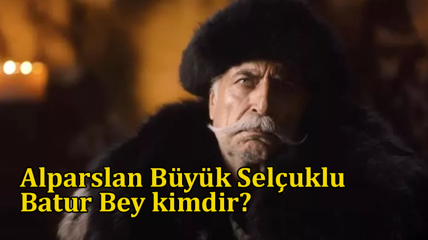 Alparslan Büyük Selçuklu Batur Bey kimdir?