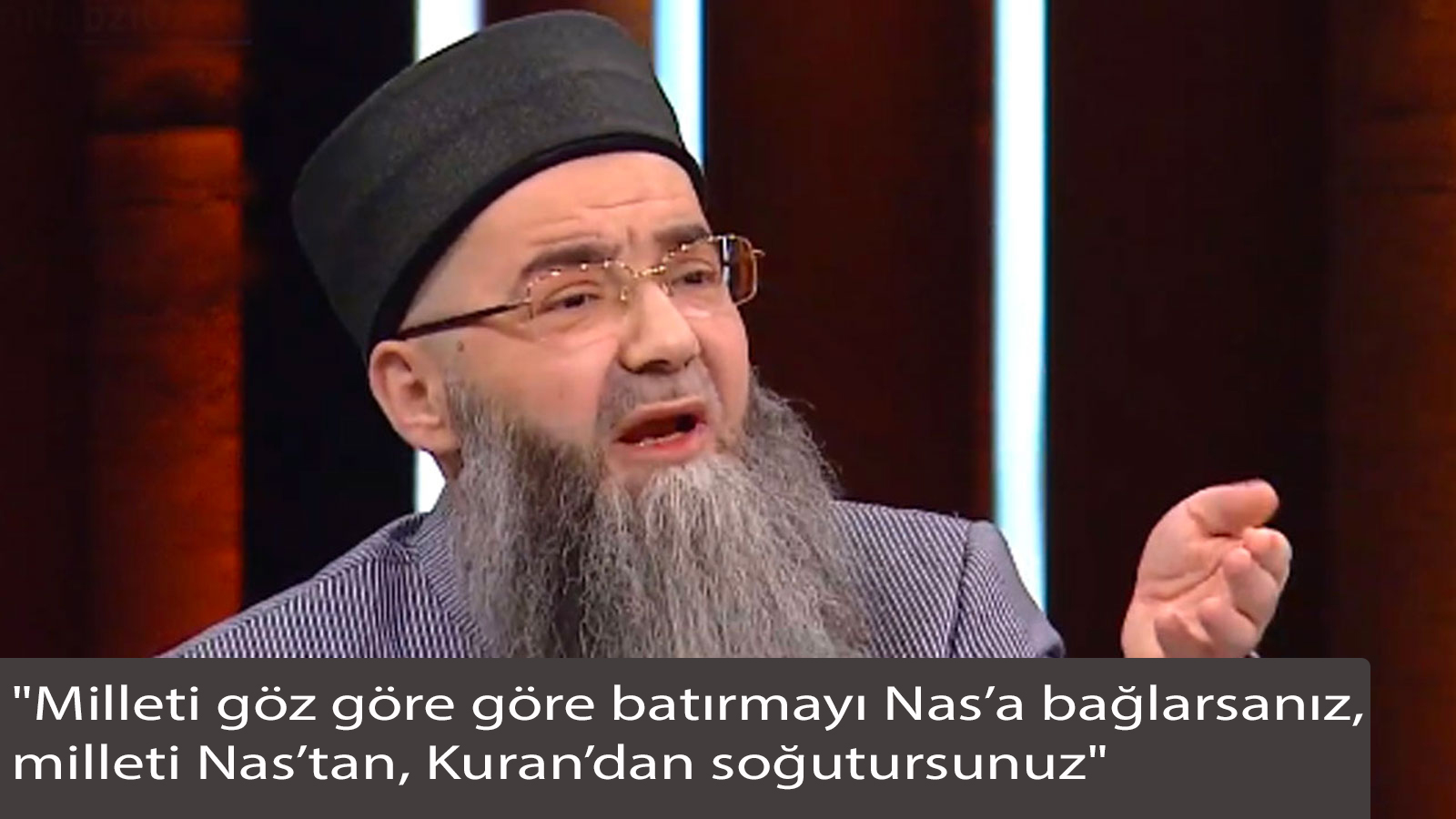 Cübbeli Ahmet milleti Nas’tan Kuran’dan soğutursunuz