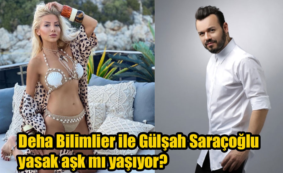 Deha Bilimlier ile Gülşah Saraçoğlu yasak aşk mı yaşıyor