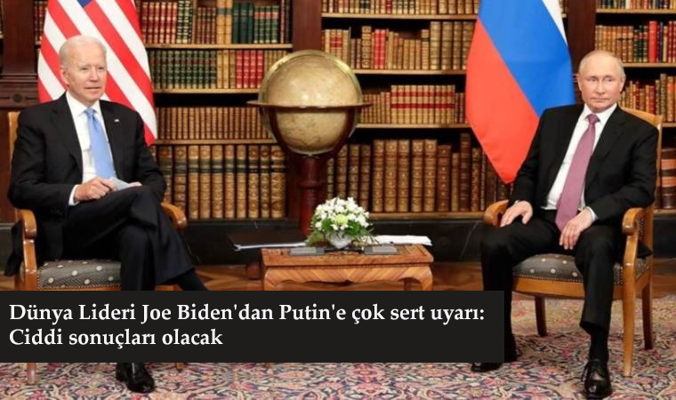 Dünya Lideri Joe Biden'dan Putin'e çok sert uyarı: Ciddi sonuçları olacak