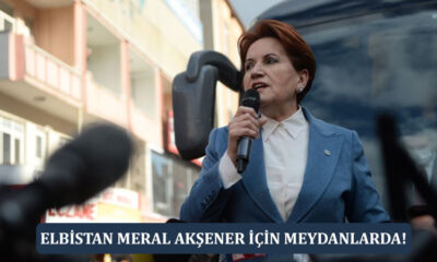 ELBİSTAN MERAL AKŞENER İÇİN MEYDANLARDA!