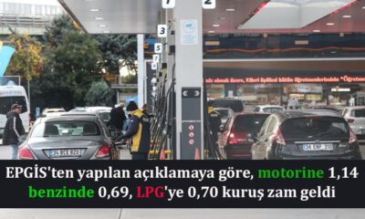 EPGİS'ten yapılan açıklamaya göre, motorine 1,14, benzinde 0,69, LPG'ye 0,70 kuruş zam geldi