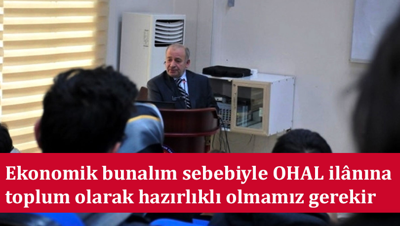 Prof. Dr. İzzet Özgenç: Kaçınılmaz görünen ağır ekonomik bunalım sebebiyle OHAL ilânına toplum olarak hazırlıklı olmamız gerekir açıklaması sosyal medyada gündem oldu.