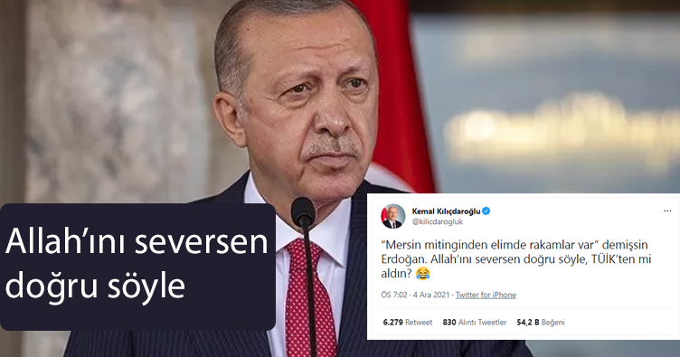 Kemal Kılıçdaroğlu'ndan, Erdoğan'ın Mersin Mitingi ile ilgili sözlerine yanıt: Allah’ını seversen doğru söyle, TÜİK’ten mi aldın?