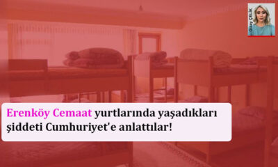 Erenköy Cemaat yurtlarında yaşadıkları şiddeti