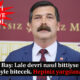 Erkan Baş: Lale devri nasıl bittiyse sülale devri de öyle bitecek. Hepiniz yargılanacaksınız!