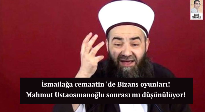 İsmailağa cemaatin 'de Bizans oyunları! Mahmut Ustaosmanoğlu sonrası mı düşünülüyor!