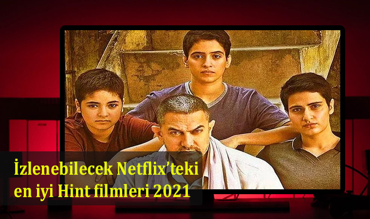 İzlenebilecek Netflix’teki en iyi Hint filmleri 2021