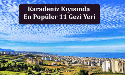 Karadeniz Kıyısında En Popüler 11 Gezi Yeri