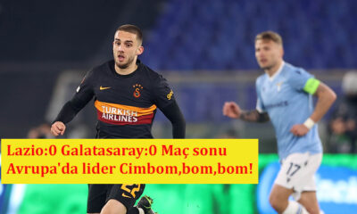 Lazio:0 Galatasaray:0 Maç sonu Avrupa'da lider Cimbom,bom,bom!