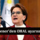 Meral Akşener'den OHAL uyarısı