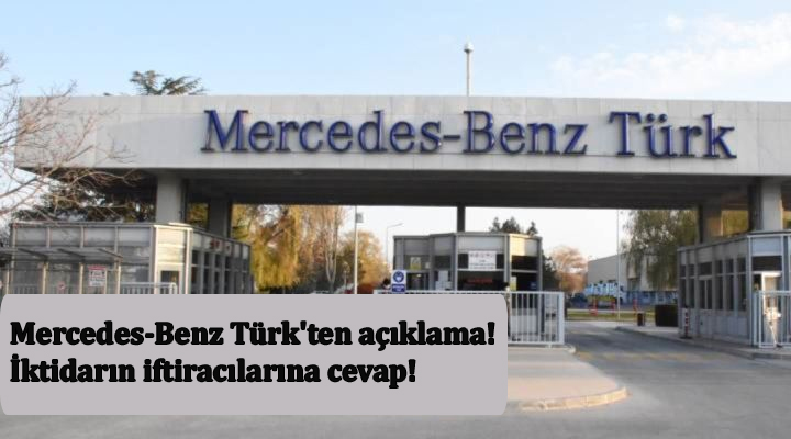 Mercedes-Benz Türk'ten açıklama! İktidarın iftiracılarına cevap!