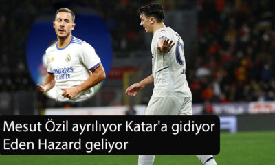 Mesut Özil ayrılıyor Katar'a gidiyor Eden Hazard geliyor